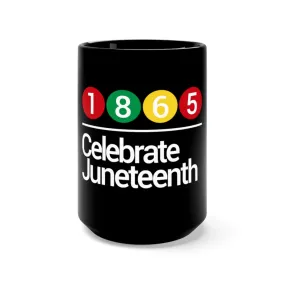 1865 Celebrate Juneteenth Black Mug 15oz