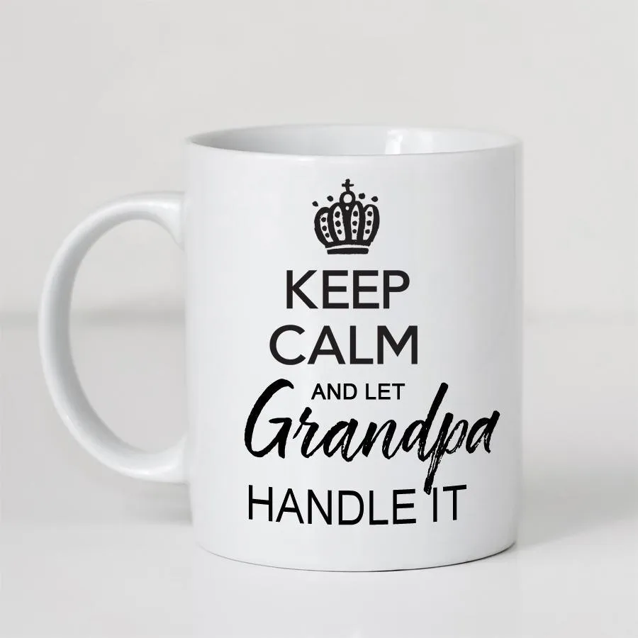 Keep Calm and Let Grandpa Handle It Mug